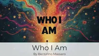 Who I Am | Bentinho Massaro