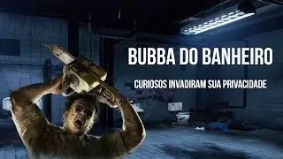 Bubba do Banheiro - experimento social (?!?!) - Dead By Daylight