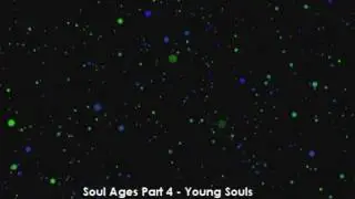 Soul Ages - PART 4 -  Young souls