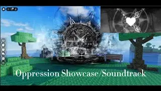 Oppression's Rework Showcase/Soundtrack (Sol's RNG [Aura + Gear Update])