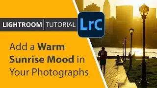 Lightroom Classic Tutorial - How to Add a Warm Sunrise Mood in your Photographs