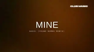 Bazzi - Mine (Young Bombs Remix)