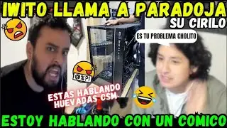 😂IWITO LLAMA A PARADOJA🔥HABLAR CONTIGO ES HABLAR CON UN COMICO CSM🤬ES TU PROBLEMA CHOLITO🤣