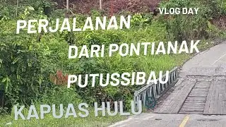 JOURNEY FROM PONTIANAK PUTUSSIBAU KAPUAS HULU 