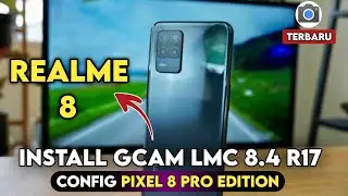 Terbaru 🔥 Tutorial Cara Install Gcam LMC 8.4 & CONFIG REALME 8 - Google Camera For REALME 8