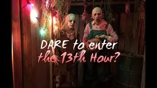 DARE TO ENTER the 13TH HOUR HAUNTED HOUSE and Escape Rooms?