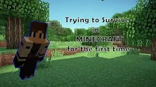 Trying to survive in MINECRAFT for the *FIRST TIME* [Minecraft Survival #1]