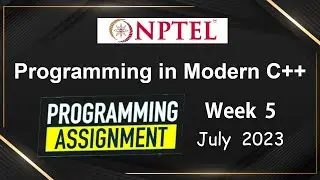 NPTEL Programming in Modern C++ WEEK 5 Programming Assignments | July-2023