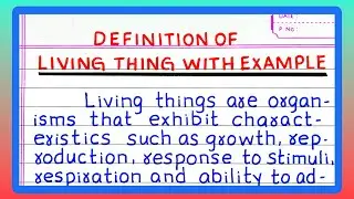 DEFINITION OF LIVING THINGS | DEFINITION OF LIVING ORGANISMS