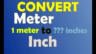 How to Convert Meter to Inch, Unit Conversion
