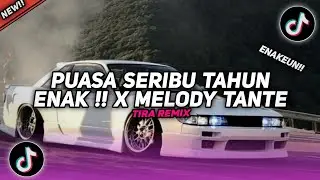 DJ PUASA SERIBU TAHUN ENAK !! (MELODY TANTE) VIRAL TIKTOK