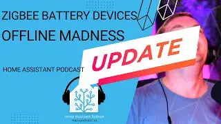 UPDATE - Battery ZIgbee Devices marked unavailable | Home Assistant Podcast