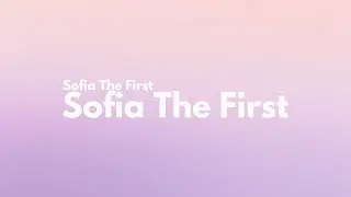 Sofia The First - Sofia The First Theme Song (Lyrics) | 