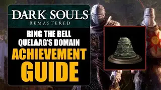 DARK SOULS REMASTERED - RING THE BELL (QUELAAG'S DOMAIN) ACHIEVEMENT GUIDE