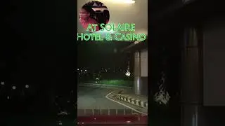 At the SOLAIRE Hotel and Casino