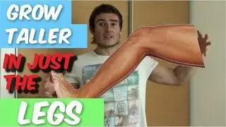 How To Grow Taller in Just Your Legs