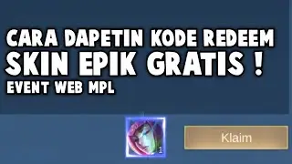 PENJELASAN CARA DAPETIN KODE REDEEM SKIN EPIK GRATIS DI EVENT WEB MPL 2024 !