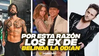 POR ESTA RAZÓN LOS EX DE BELINDA LA ODIAN.