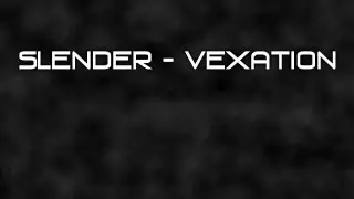 Slender - Vexation // Teaser