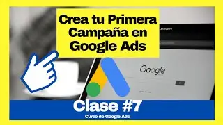 ¿Cómo Crear tu Primera Campaña en Google Ads? ✅ paso a paso 2023✅