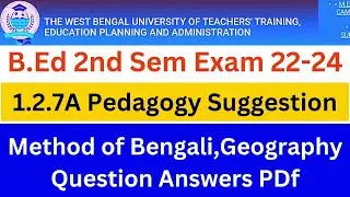 Course 1.2.7A Pedagogy of Bengali, Geography Suggestion 2022-24 Answers Pdf
