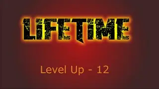 LifeTime Level Up to Lv.12