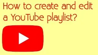 How to create and edit a YouTube playlist