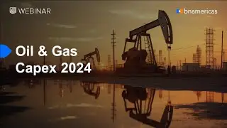 BNamericas | Oil and Gas Capex 2024