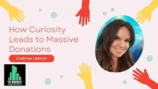 148 How Curiosity Leads to Massive Donations with Corinne Lebrun