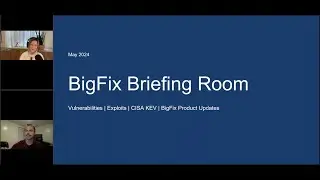 BigFix Briefing Room - What's New in May(2024)