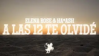 HA-ASH, ELENA ROSE - A las 12 Te Olvidé (Letra / Lyrics)