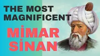 Architectural Brilliance: Celebrating the Genius of Mimar Sinan