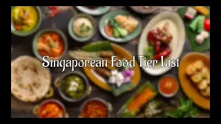 Singaporean food tier list