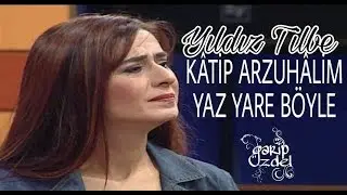 KATİP ARZUHALIM YAZ YARE BÖYLE (Yıldız Tilbe)