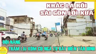 KHÁC LẠ RỒI Sài Gòn LỐI XƯA / ĐỘI NẮNG Thăm Lại Xóm Cũ Ngã Tư BẢY HIỀN Tân Bình / Sài Gòn Hôm Nay