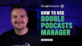 How to Use Google Podcasts Manager | Submit to Google Podcasts [2021 Tutorial]
