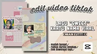Tutorial Tiktok || Cara edit video tiktok lagu sweet kartu nama viral tiktok 🌥️✨