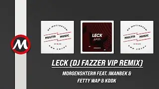 Morgenshtern feat. Imanbek & Fetty Wap & Kddk - Leck (DJ Fazzer VIP Remix) | MultisMusic