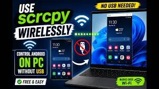 How to Use scrcpy Wirelessly | Control Android on PC Without USB