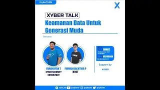 Xyber Talk  Keamanan Data Untuk Generasi Muda
