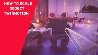 how to scale object Twinmotion