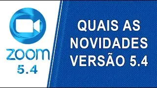 ZOOM 5.4 - QUAIS AS NOVIDADES DA NOVA VERSÃO?