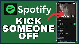 How to Kick Someone Off Spotify 2025?