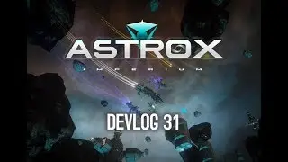 Astrox Imperium DEVLOG 31 (8/8/18)