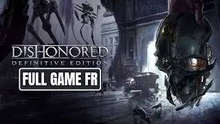 Dishonored: Definitive Edition - Jeu Complet | Full Game FR Walkthrough (No Commentary)