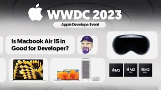 Apple WWDC 2023:  New MacBook Air, Apple Vision Pro, iOS 17, & More!