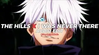 The hills x I was never there [edit audio]