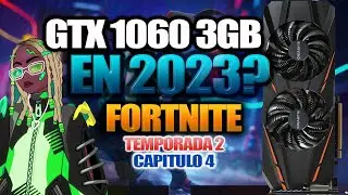 GTX 1060 3GB en 2023? test en Fortnite 2 Capitulo 4
