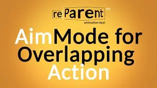 reParentPRO. AimMode for creating Overlapping Action
