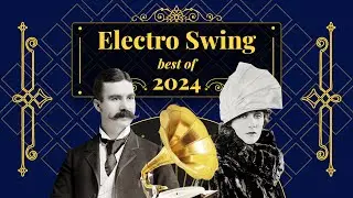 Electro Swing Mix - Best of 2024 🎹🌈🎺